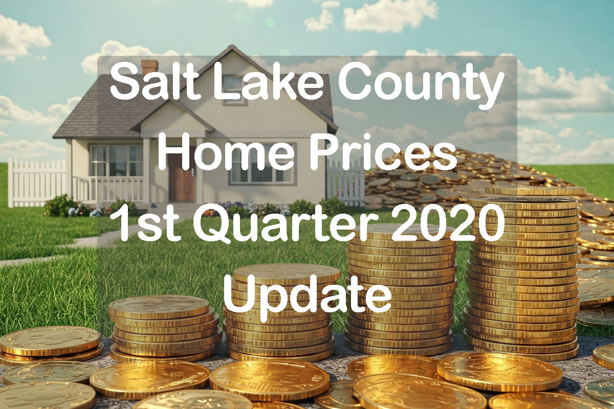 Salt Lake County Home Prices 1st quarter 2020 text with home and piles of money