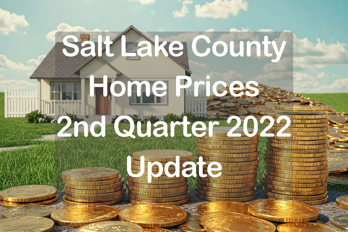 Salt Lake County Home Prices for the 2nd Quarter 2022 Update text with home and piles of money
